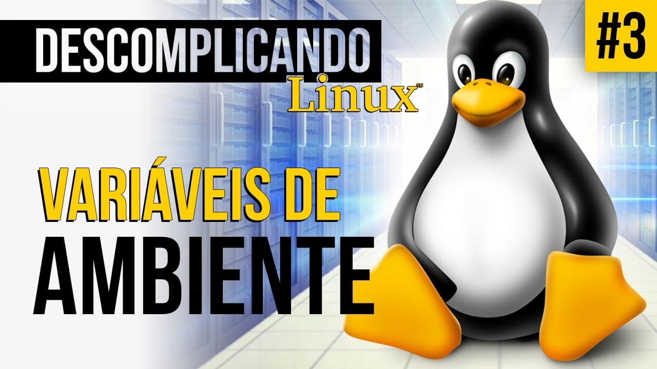 Descomplicando Linux #3 | Variáveis de Ambiente