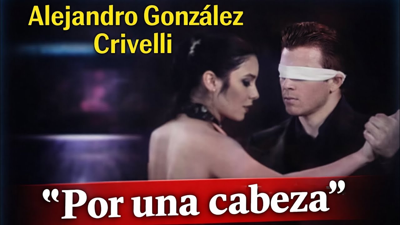 Alejandro Gonzalez Crivelli ( Por una cabeza - A Juan Carlos Copes - La Cumparsita )