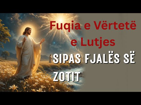 Fuqia e Vërtetë e Lutjes sipas Fjalës së Zotit