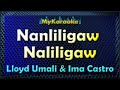 NANLILIGAW NALILIGAW - KARAOKE in the style of LLOYD UMALI & IMA CASTRO