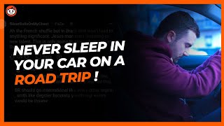 Never sleep in your car on a road trip  | reddit stories
