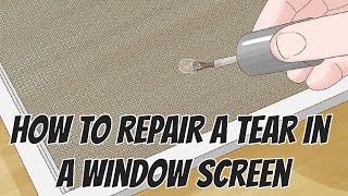 How to Repair a Tear in a Window Screen
