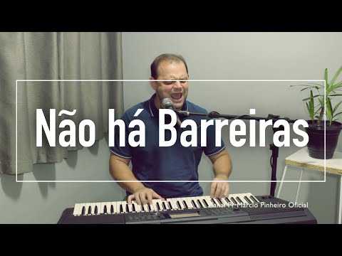 NÃO HÁ BARREIRAS - Pr. MARCIO PINHEIRO (Cover) Álvaro Tito