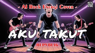 Download lagu Repvblik - Aku Takut (AI Rock Energi Cover) mp3
