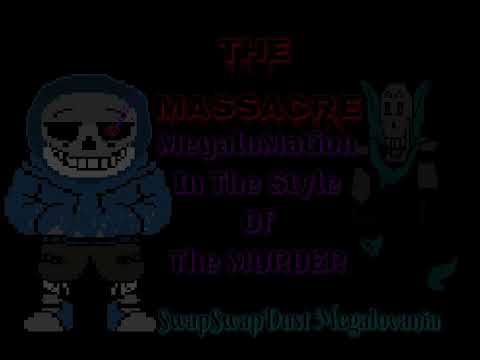 SwapSwapDust -The MASSACRE - Megalomation in the style of The MURDER- SwapSwapDust Megalovania