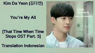 Kim Da Yeon (김다연) – You’re My All Lyrics INDO That Time When Time Stops 시간이 멈추는 그 때 OST Part. 5