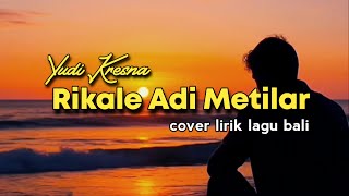 Download lagu Rikale Adi Metilar ( cover lagu bali)  mp3