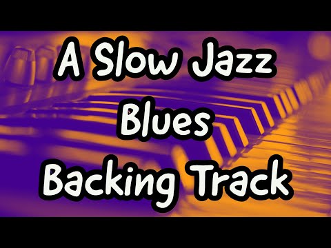 A SLOW JAZZ BLUES 12 BAR BACKING TRACK  75 BPM - 20 MINUTE BLUES JAM TRACK