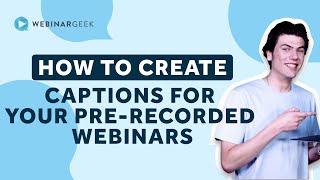 How To Create Captions And Subtitles For Your Pre-recorded Webinars | WebinarGeek