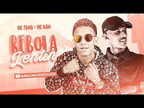 MC TRÓIA Feat. MC KAIO - REBOLA LENTIN (REMIX BREGA FUNK)