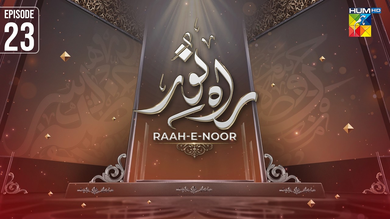 Raah e Noor 🌙 Episode 23 | Ramzan Special Show - 11 Mar 2026 | HUM TV