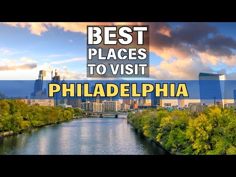 Philadelphia Tourist Attractions - 10 Best Places to visit in Philadelphia , Pennsylvania