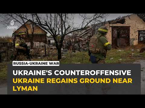 Ukraine regains ground in east as counteroffensive challenges stalemate narrative