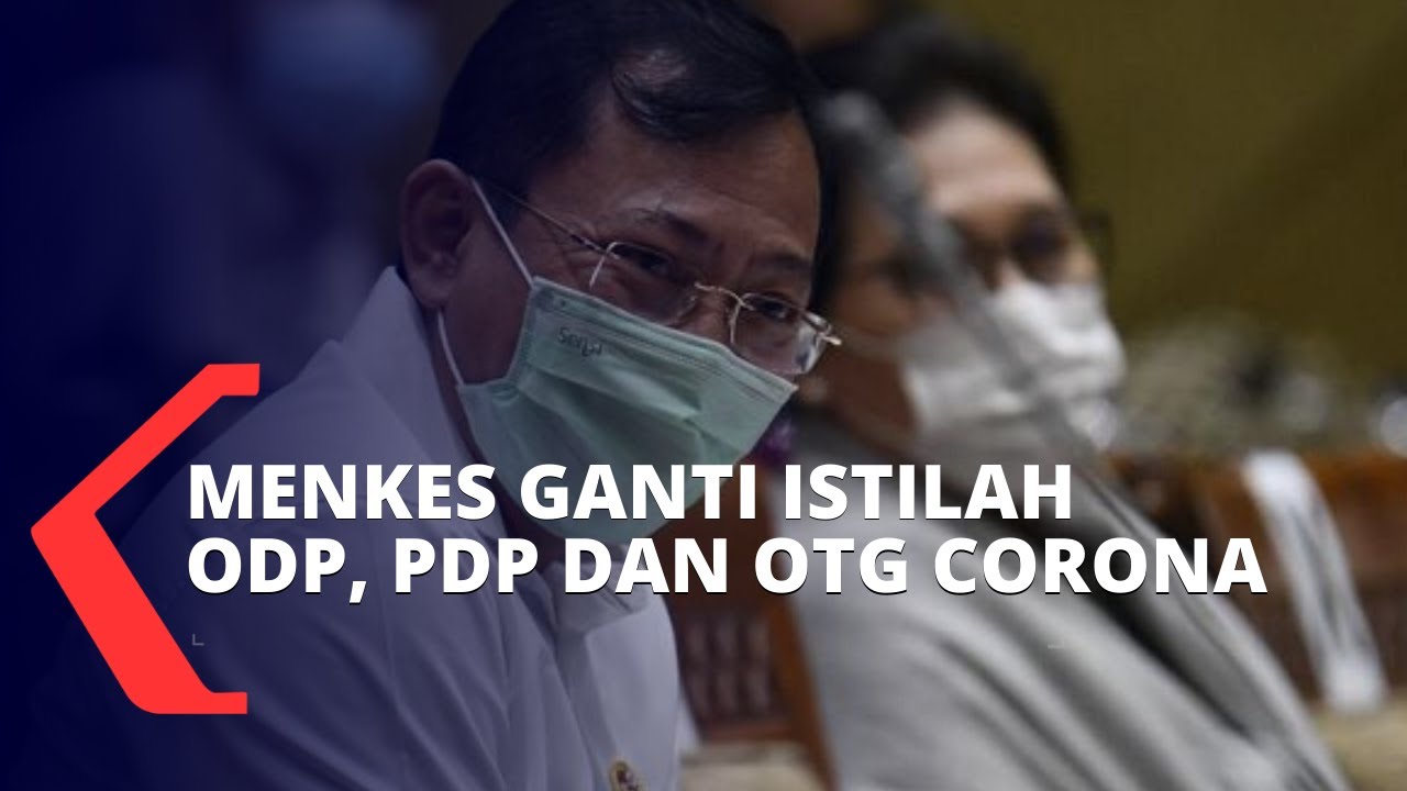 Menkes Terawan Ganti Istilah ODP, PDP dan OTG Corona, Berikut Penjelasannya