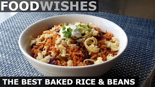 The Best Baked Rice and Beans - Food Wishes