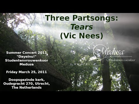 Three Partsongs: Tears (Vic Nees) - March 25, 2011 - performed by Vrouwenkoor Medusa, Utrecht, NL