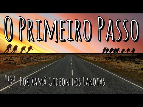 O Primeiro Passo - Xamã Gideon dos Lakotas Hino 18 Hinário CNSC