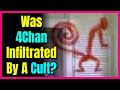 Did This Cult Infiltrate and Break 4chan...?