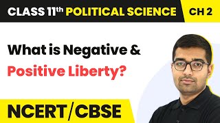 What is Negative and Positive Liberty - Freedom | Class 11 Political Science Chapter 2