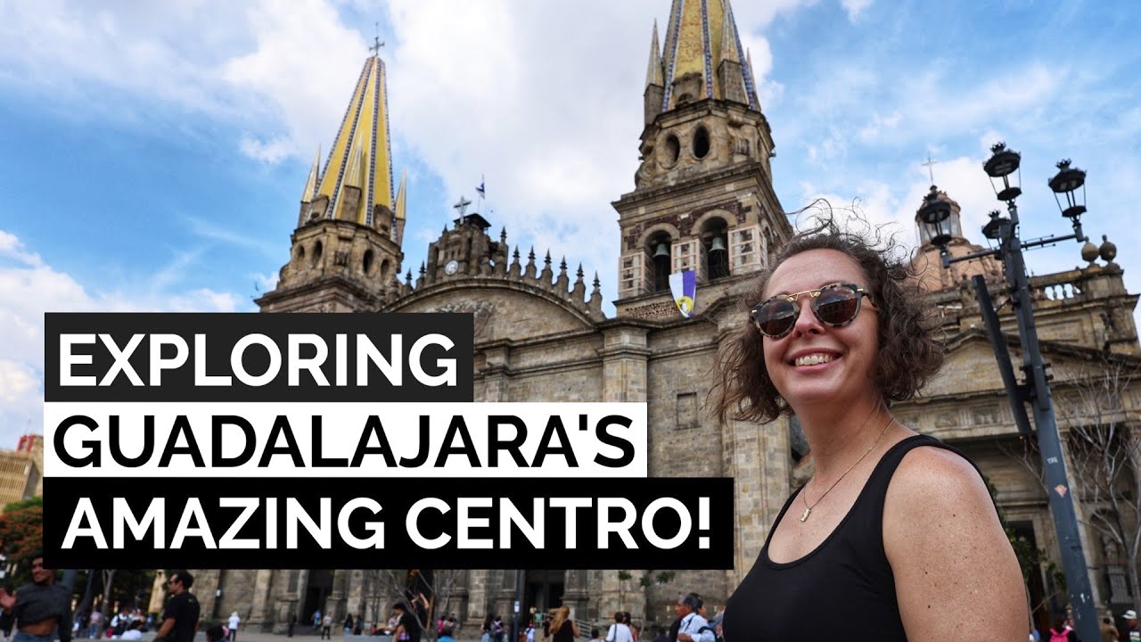 14 things to see and do in Guadalajara, Mexico! | Our ultimate walking tour of Centro