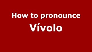 How to pronounce Vívolo