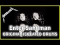 🎸METALLICA🎸 - Enter Sandman ISOLATED DRUMS (ORIGINAL)