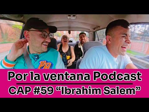 Por La Ventana Podcast #59: "IBRAHIM SALEM"