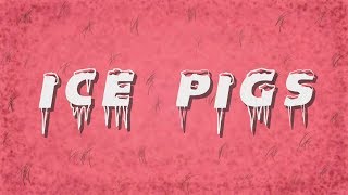 Ice Pigs