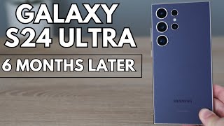 Samsung Galaxy S24 Ultra Review: 6 Months Later