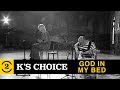 K's Choice - God In My Bed (Live on 2 Meter Sessions, 1998)