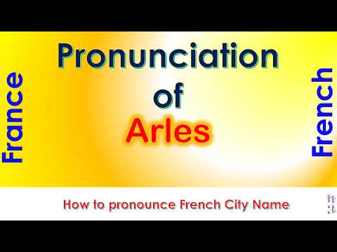 Arles - How to pronounce Arles, Bouches-du-Rhône, Provence-Alpes-Côte d'Azur in French accent?