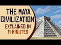 The Maya Civilization Explained in 11 Minutes