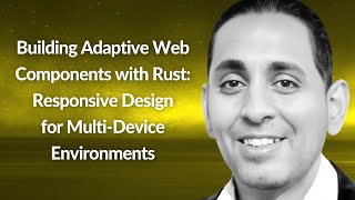 Building Adaptive Web Components with Rust | Nitish Mehrotra | Conf42 