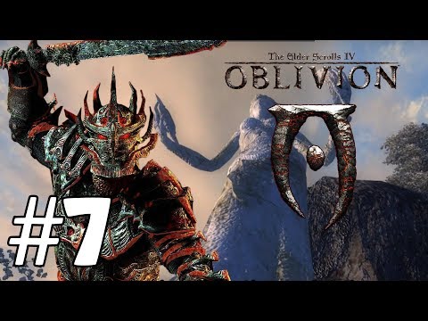 Let's Play The Elder Scrolls IV: Oblivion - Full Walkthrough #7 - Daedric Artifact!