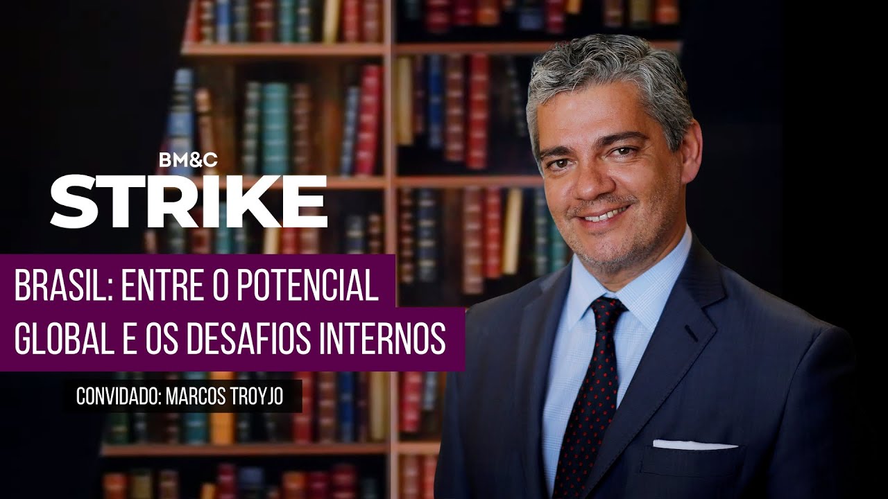 BRASIL: ENTRE O POTENCIAL GLOBAL E OS DESAFIOS INTERNOS | BM&C STRIKE