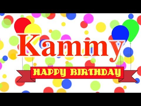 Happy Birthday Kammy Song