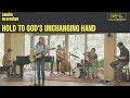 Hold to God's Unchanging Hand