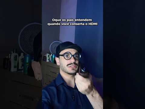 Pais quando você conserta o HDMI