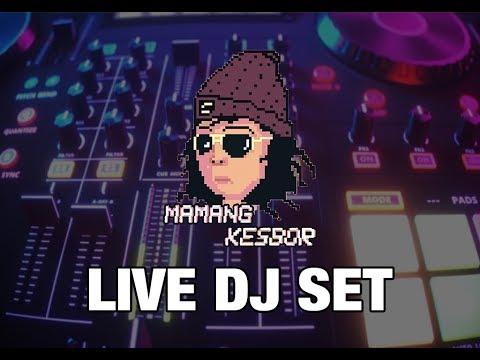 MAMANG KESBOR LIVE DJ SET