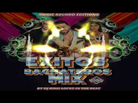 Éxitos  Bachateros Mix|Dj King López (Music Record Editions)