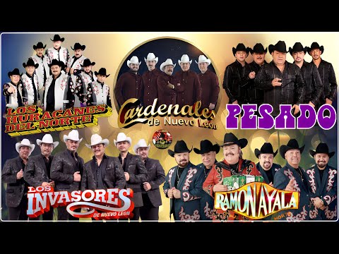 Cardenales De Nuevo Leon, Los Huracanes del Norte, Los Invasores De Nuevo Leon, Ramón Ayala, Pesado