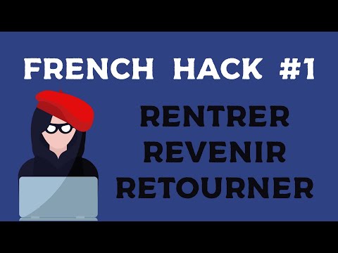 French Hack #1 - The difference between RENTRER / REVENIR / RETOURNER