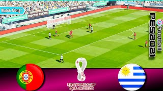 Portugal vs Uruguay | FIFA World Cup Qatar 2022 - Group H | Watch Along & eFootball21 Gameplay