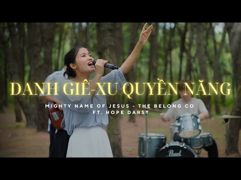 Danh Giê-Xu Quyền Năng - Mighty Name of Jesus (The Belonging Co ft. Hope Darst) | Hosanna Worship