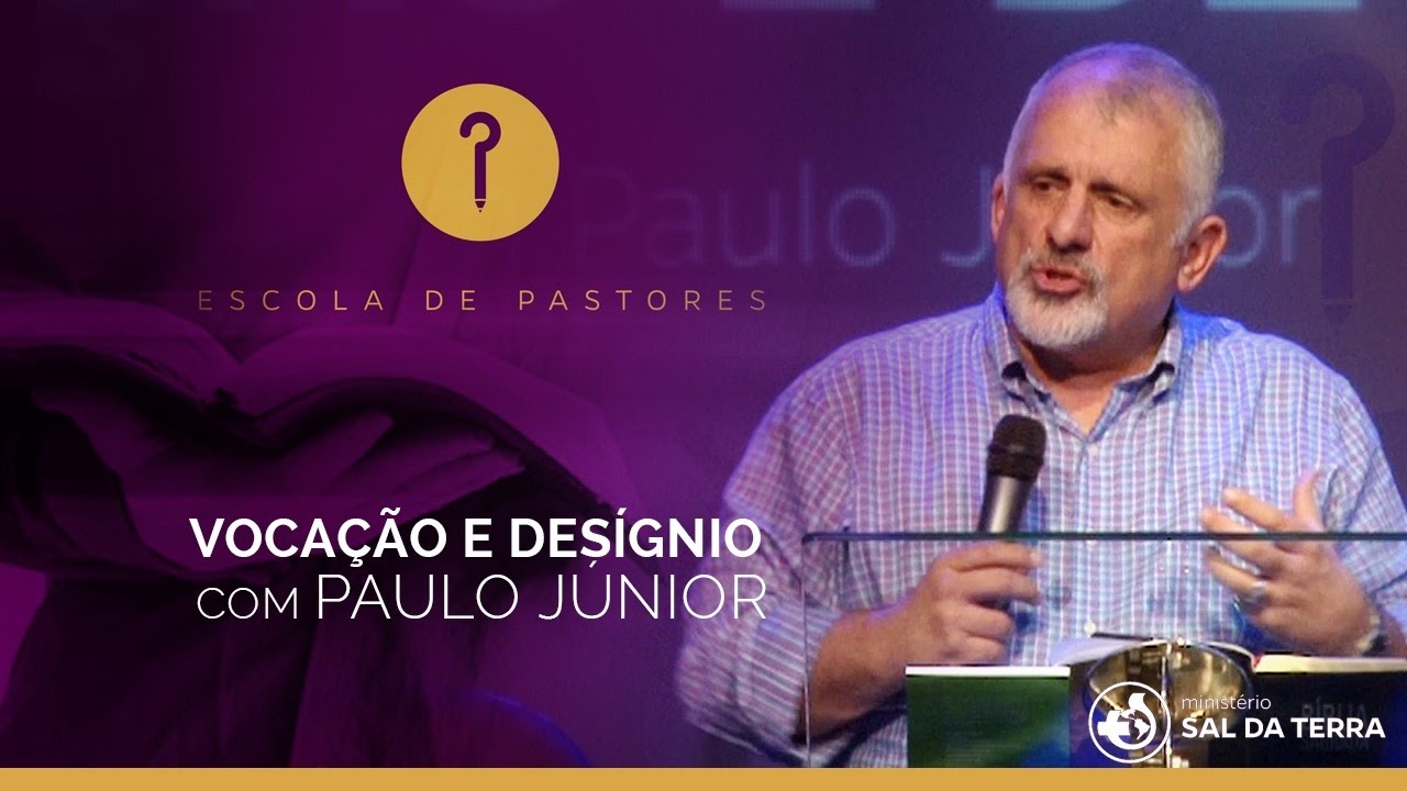 VOCAÇÃO E DESIGNO - Paulo Jr | Escola de Pastores