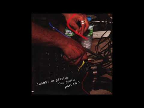Theo Parrish - Thanks To Plastic Part Two
