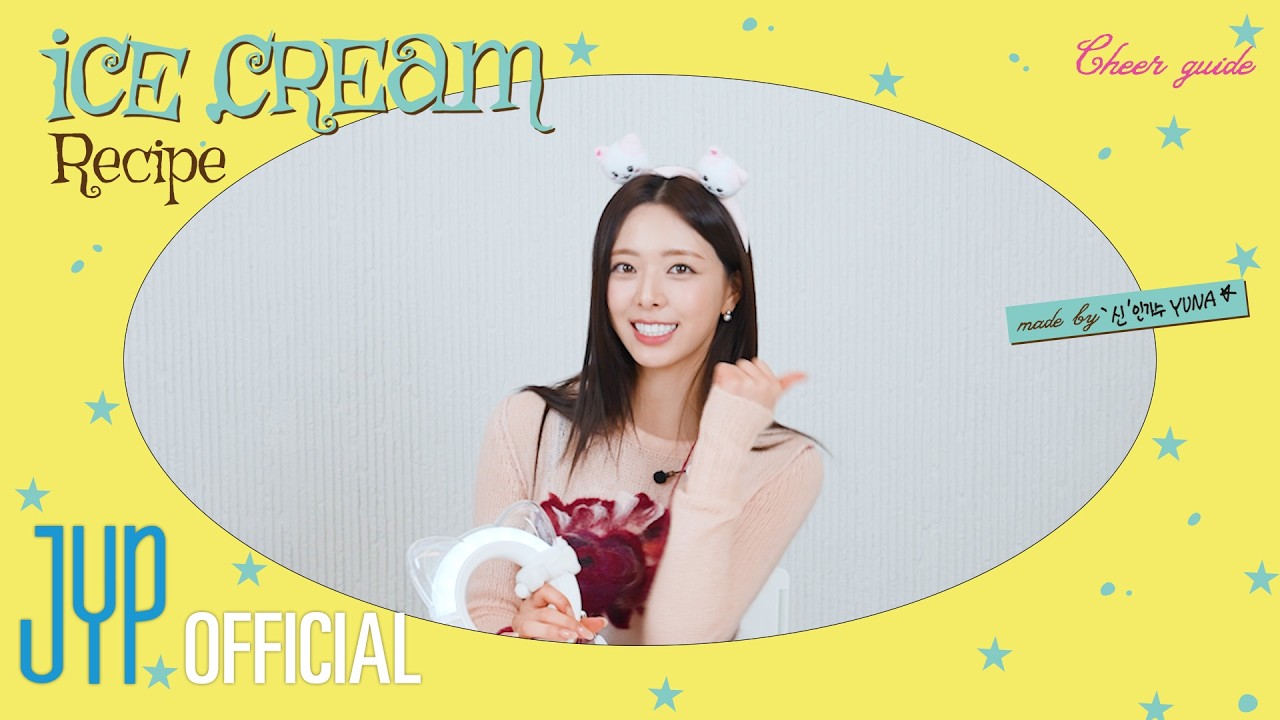 “Ice Cream” RECIPE made by rookie SHINger YUNA l YUNA “Ice Cream” Cheer Guide