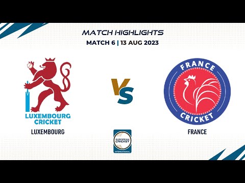 Match 6 - LUX vs FRA | Highlights | ECI Switzerland | 13 Aug 2023 | ECI23.108