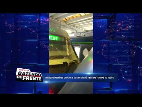 TRENS DO METRÔ SE CHOCAM E DEIXAM VÁRIAS PESSOAS FERIDAS NO RECIFE