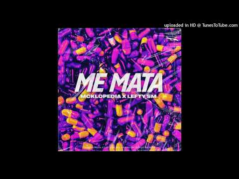 Mcklopedia Ft. Lefty Sm - Me Mata